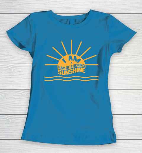 I am a Ray of fucking Sunshine Women's T-Shirt 6