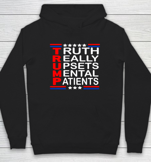 Trump Really Upsets Mental Patients Hoodie