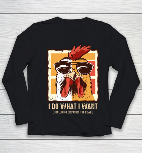 Funny Chicken Shirt I Do What I Want Crossing the Road Youth Long Sleeve