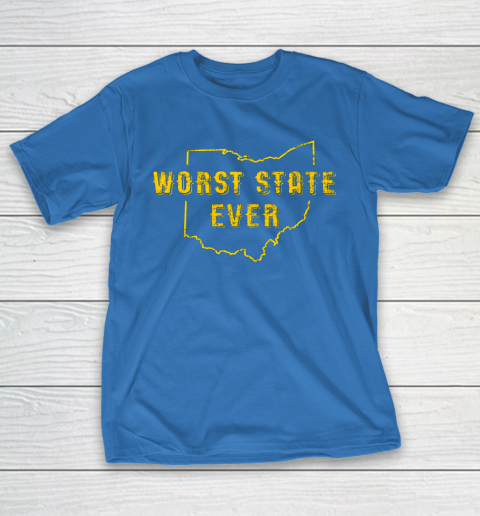 Worst State Ever Ohio Sucks Michigan Sports Fan T-Shirt 6