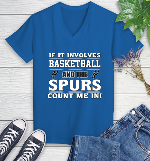 NBA If It Involves Basketball And San Antonio Spurs Count Me In Sports Women's V-Neck T-Shirt 10