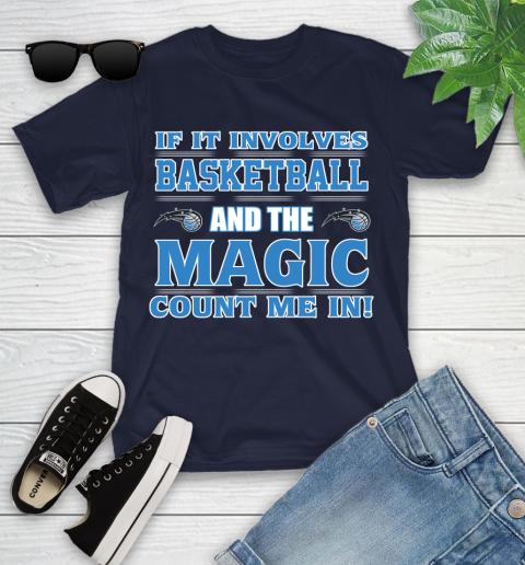 NBA If It Involves Basketball And Orlando Magic Count Me In Sports Youth T-Shirt 3