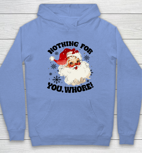 Nothing For You Whore Funny Santa Claus Christmas Hoodie - Image 8