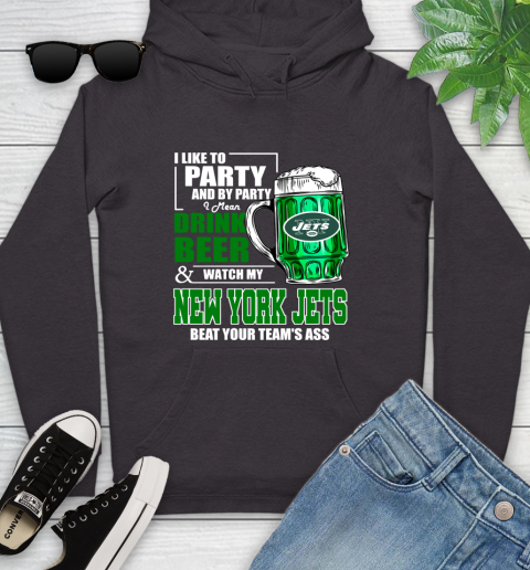 NFL I Like To Party And By Party I Mean Drink Beer and Watch My New York Jets Beat Your Team's Ass Football Youth Hoodie 8
