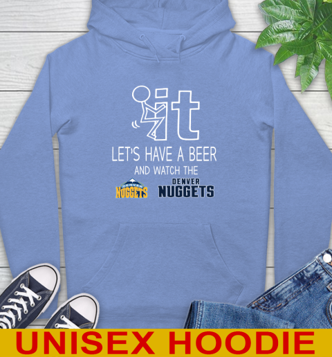 Denver Nuggets Basketball NBA Let's Have A Beer And Watch Your Team Sports Hoodie 11