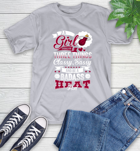 Miami Heat NBA A Girl Should Be Three Things Classy Sassy And A Be Badass Fan T-Shirt 6