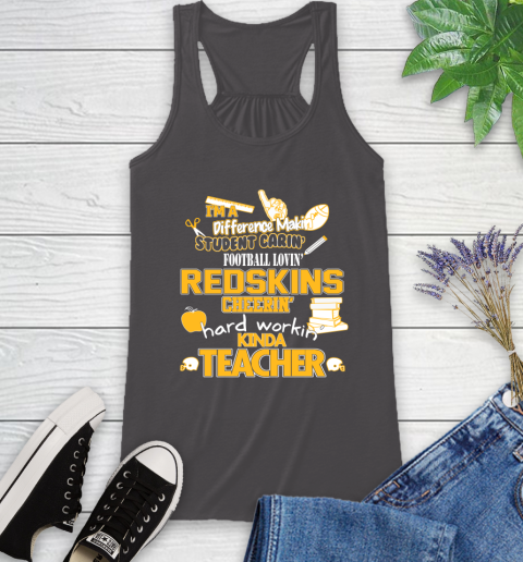 Washington Redskins NFL I'm A Difference Making Student Caring Football Loving Kinda Teacher Racerback Tank 11