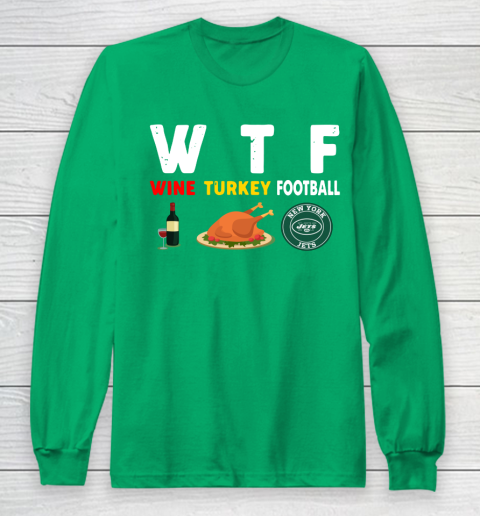 New York Jets Giving Day WTF Wine Turkey Football NFL Long Sleeve T-Shirt 4