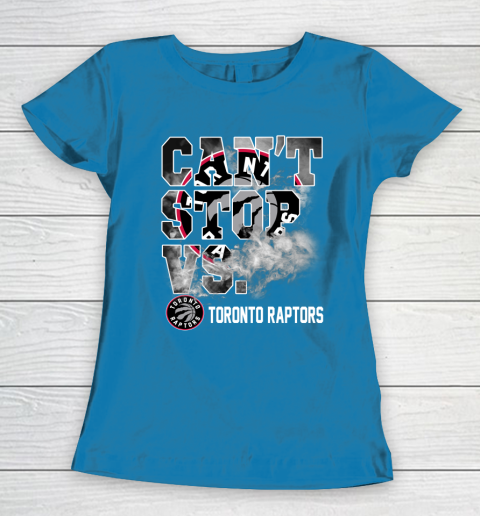 NBA Toronto Raptors Basketball Can't Stop Vs Women's T-Shirt 6
