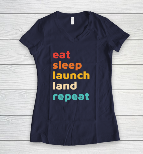 Eat Sleep Launch Land Repeat Women's V-Neck T-Shirt 7