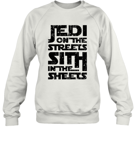 autz jedi on the streets sith in the sheets star wars shirts sweatshirt 35 front white