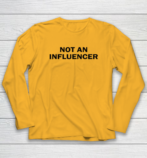 Not An Influencer Long Sleeve T-Shirt 2