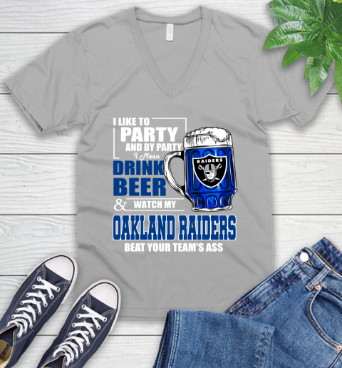 NFL I Like To Party And By Party I Mean Drink Beer and Watch My Oakland Raiders Beat Your Team's Ass Football V-Neck T-Shirt 3