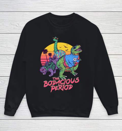 The Bodacious Period Funny Shirt Youth Sweatshirt