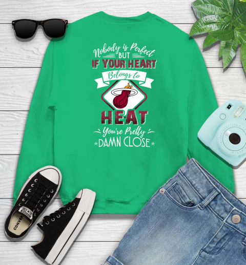 NBA Basketball Miami Heat Nobody Is Perfect But If Your Heart Belongs To Heat You're Pretty Damn Close Shirt Sweatshirt 7