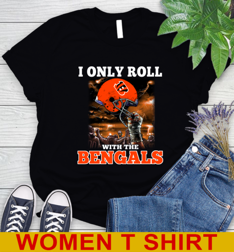 Cincinnati Bengals NFL Football I Only Roll With My Team Sports Women's T-Shirt