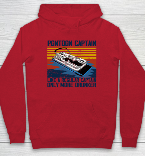 Pontoon Captain Like A Regular Captain Only More Drunker Hoodie 6