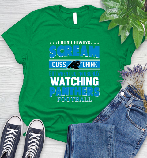 Carolina Panthers NFL Football I Scream Cuss Drink When I'm Watching My Team Women's T-Shirt 9