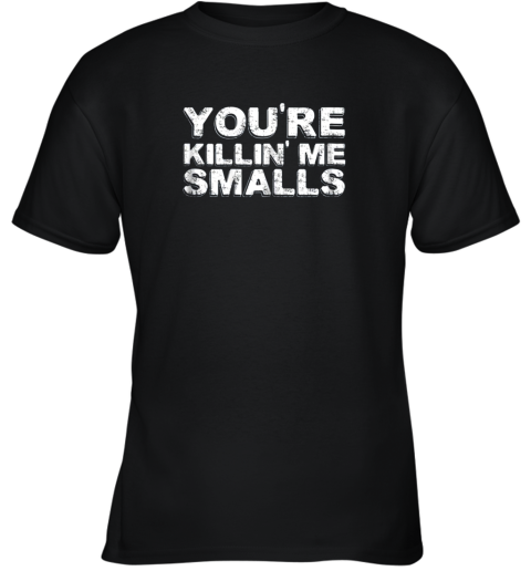 You're Killing Me Smalls Shirt Family Funny Baseball Youth T-Shirt