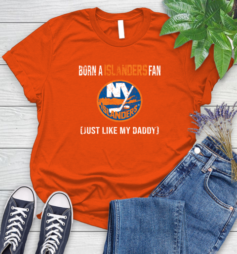 NHL New York Islanders Hockey Loyal Fan Just Like My Daddy Shirt Women's T-Shirt 3