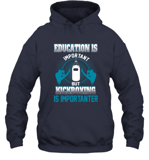 Education Is Important But Kick Boxing Is Importanter Hoodie 2