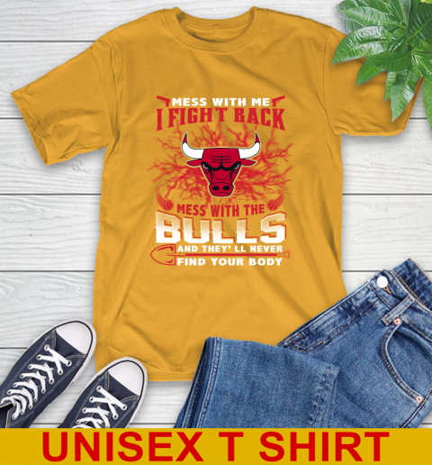 NBA Basketball Chicago Bulls Mess With Me I Fight Back Mess With My Team And They'll Never Find Your Body Shirt T-Shirt 2