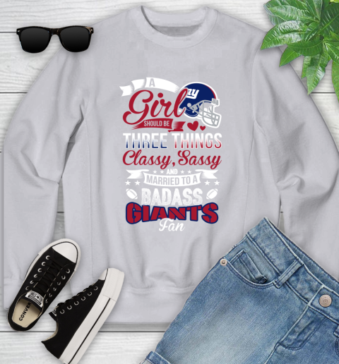 New York Giants NFL Football A Girl Should Be Three Things Classy Sassy And A Be Badass Fan Youth Sweatshirt 3