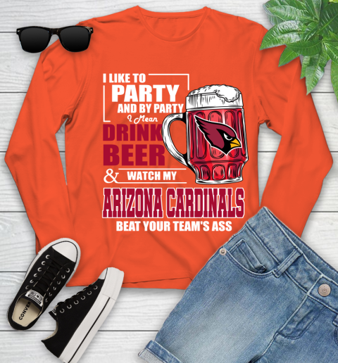 NFL I Like To Party And By Party I Mean Drink Beer and Watch My Arizona Cardinals Beat Your Team's Ass Football Youth Long Sleeve 3