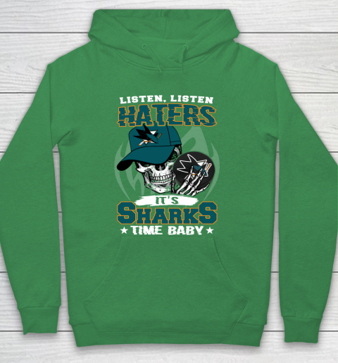 Listen Haters It is SHARKS Time Baby NHL Hoodie 5
