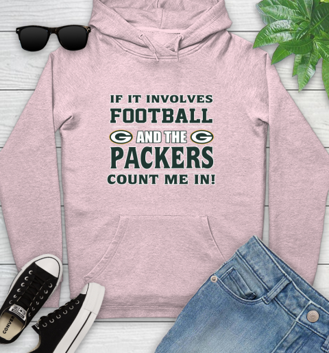 NFL If It Involves Football And The Green Bay Packers Count Me In Sports Youth Hoodie 10