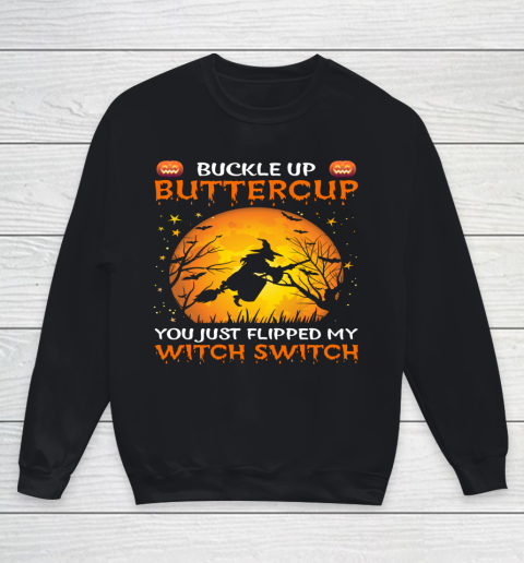 Sassy Buckle Up Buttercup You Just Flipped My Witch Switch Youth Sweatshirt