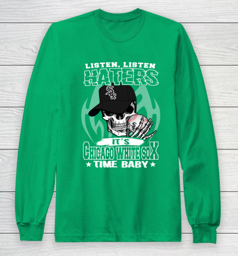 Listen Haters It is WHITE SOX Time Baby MLB Long Sleeve T-Shirt 4