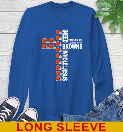 NFL All I Need Today Is A Little Bit Of Cleveland Browns Cross Shirt Long Sleeve T-Shirt 11