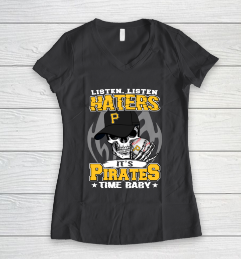 Listen Haters It is PIRATES Time Baby MLB Women's V-Neck T-Shirt 6