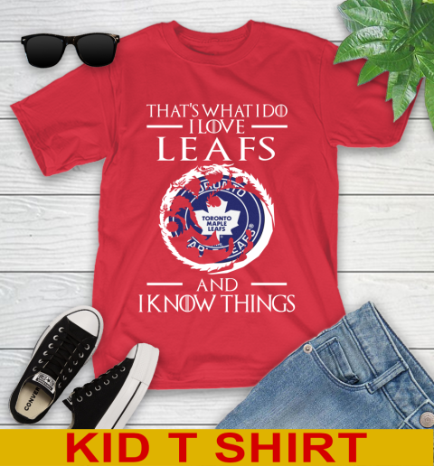 Toronto Maple Leafs NHL Hockey That's What I Do I Love My Team And I Know Things Game Of Thrones 107