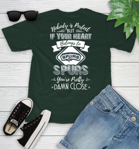 NBA Basketball San Antonio Spurs Nobody Is Perfect But If Your Heart Belongs To Spurs You're Pretty Damn Close Shirt Youth T-Shirt 4