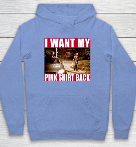 I Want My Pink Shirt Back Mean Girls Hoodie 11