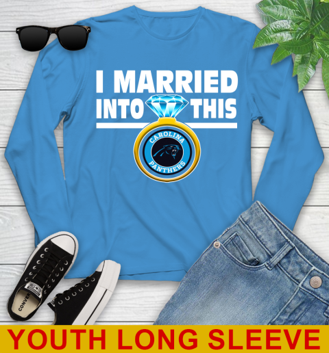 Carolina Panthers NFL Football I Married Into This My Team Sports Youth Long Sleeve 8