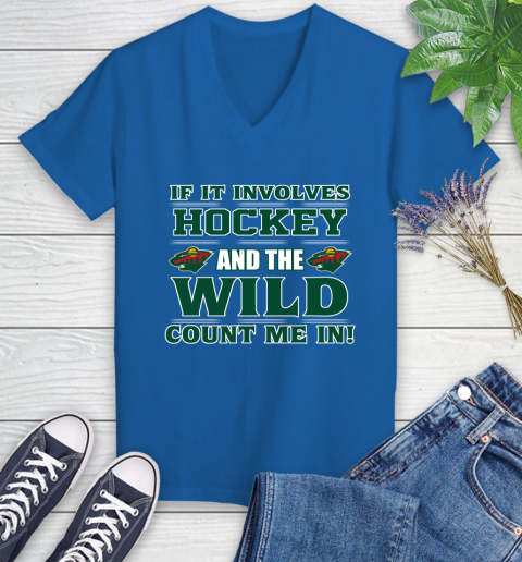 NHL If It Involves Hockey And The Minnesota Wild Count Me In Sports Women's V-Neck T-Shirt 10