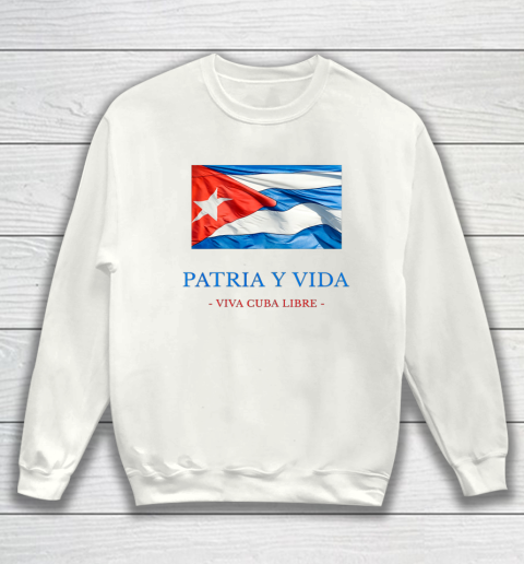 Patria Y Vida Viva Cuba Libre Sweatshirt