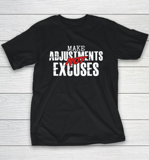 Make Adjustments Not Excuses Youth T-Shirt