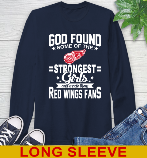 Detroit Red Wings NHL Football God Found Some Of The Strongest Girls Adoring Fans Long Sleeve T-Shirt 3