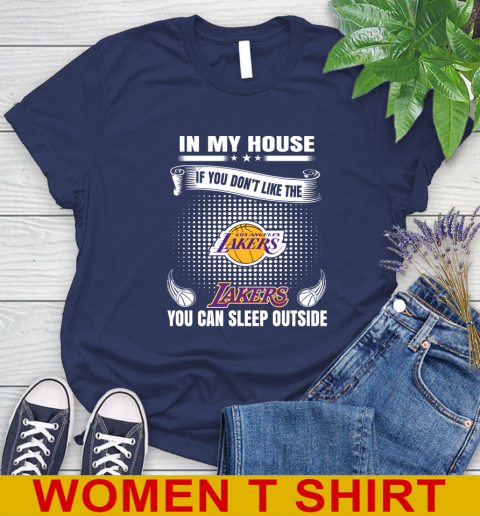 Los Angeles Lakers NBA Basketball In My House If You Don't Like The Lakers You Can Sleep Outside Shirt Women's T-Shirt 12
