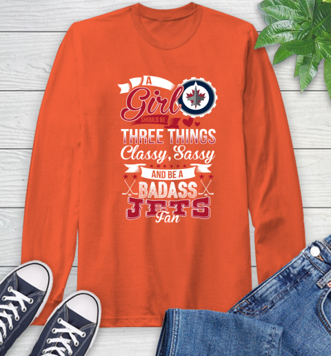 Winnipeg Jets NHL Hockey A Girl Should Be Three Things Classy Sassy And A Be Badass Fan Long Sleeve T-Shirt 4
