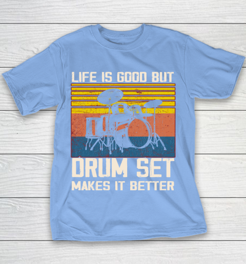 Life is good but Drum set makes it better Youth T-Shirt 8