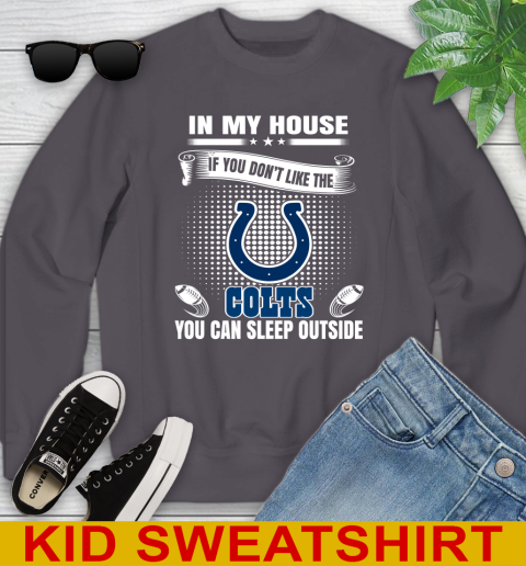 Indianapolis Colts NFL Football In My House If You Don't Like The  Colts You Can Sleep Outside Shirt Youth Sweatshirt - Image 6