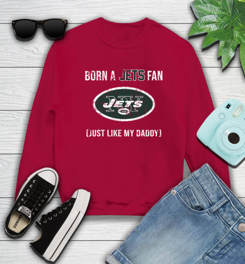 NFL New York Jets Football Loyal Fan Just Like My Daddy Shirt Sweatshirt 8
