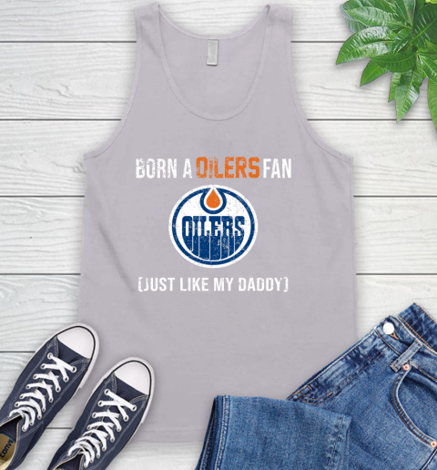 NHL Edmonton Oilers Hockey Loyal Fan Just Like My Daddy Shirt Tank Top 3