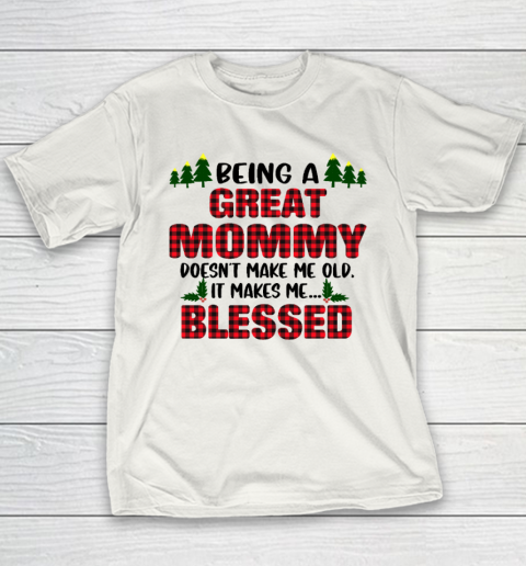 Being A Great Mommy Doesn't Make Me Old Makes Me Blessed Christmas Youth T-Shirt