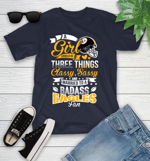 Pittsburgh Steelers NFL Football A Girl Should Be Three Things Classy Sassy And A Be Badass Fan Youth T-Shirt 2